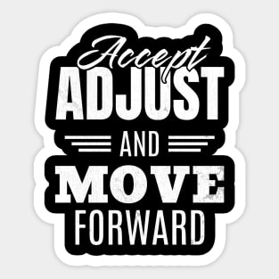 Accept Adjust And Move Forward Sticker